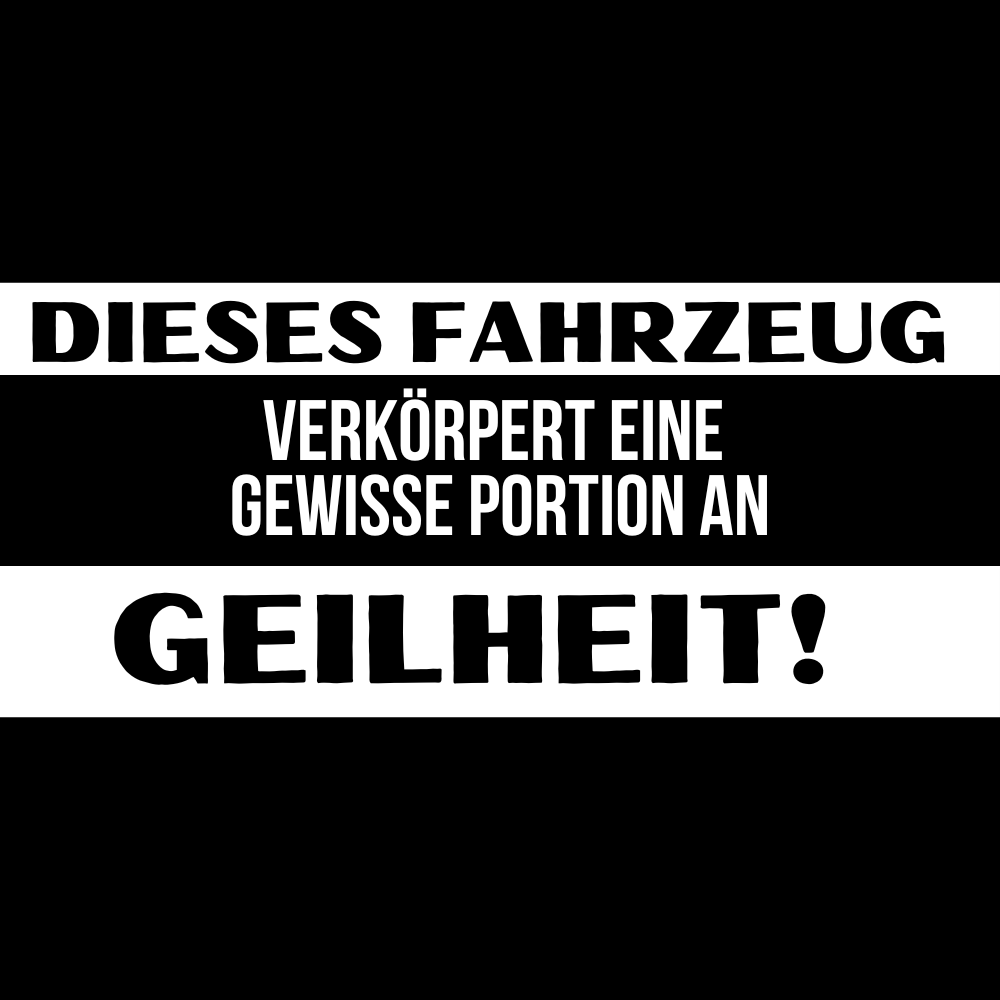 Dieses Fahrzeug verkörpert eine gewisse Portion an Geilheit Aufkleber HG Schwarz