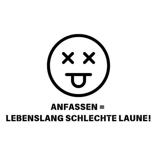 Anfassen = Schlechte Laune Aufkleber