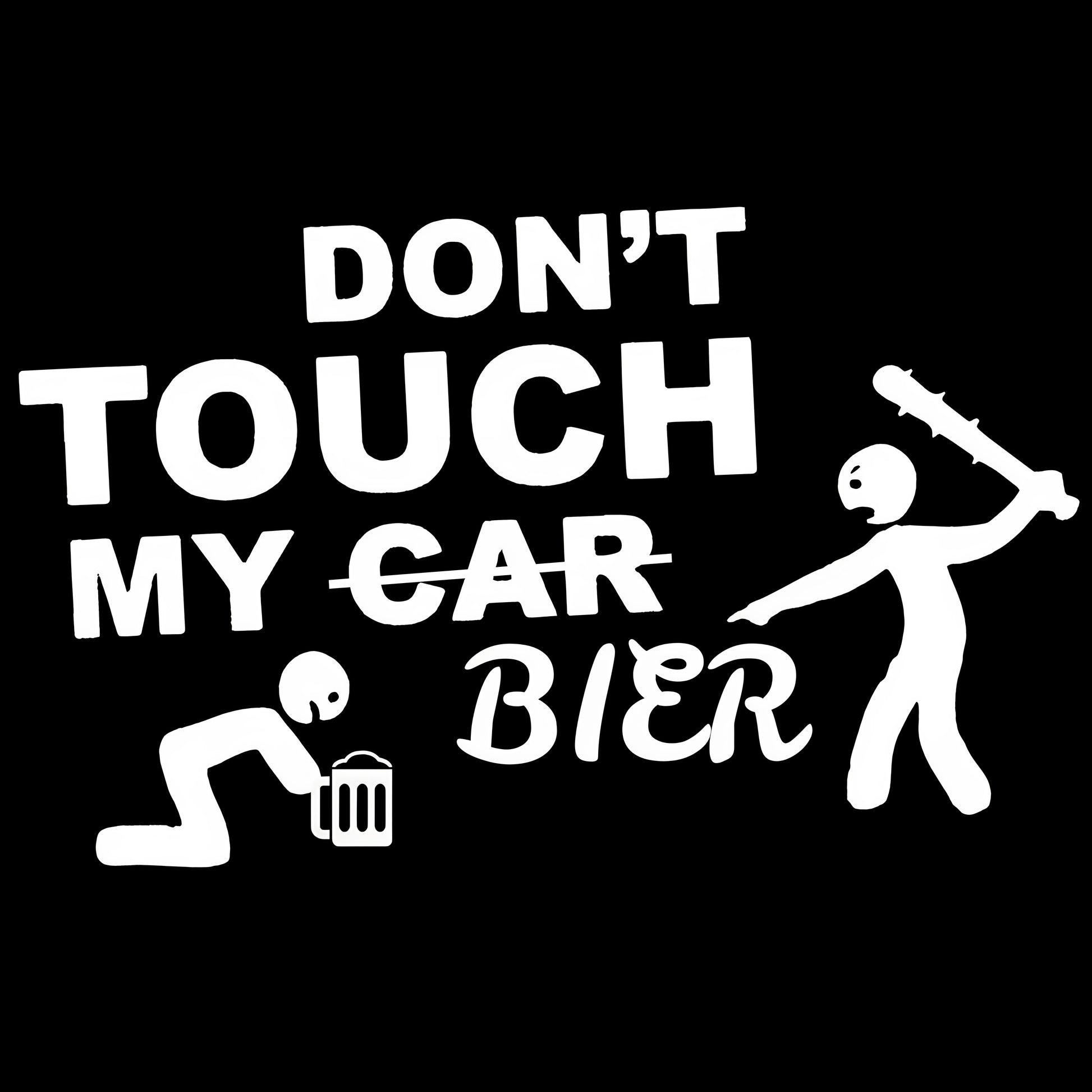 Dont touch my (car) Bier Aufkleber HG Schwarz