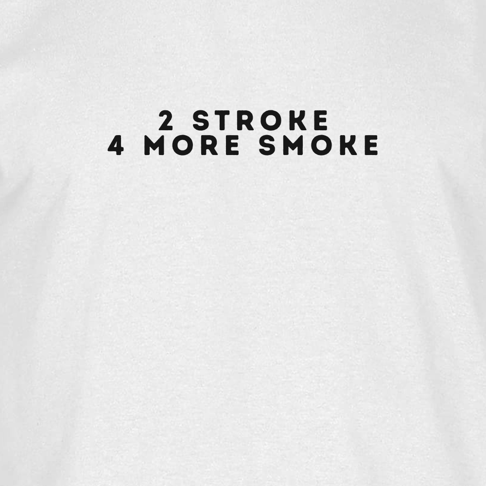 T-Shirt 2 Stroke 4 more Smoke Closeup Weiß